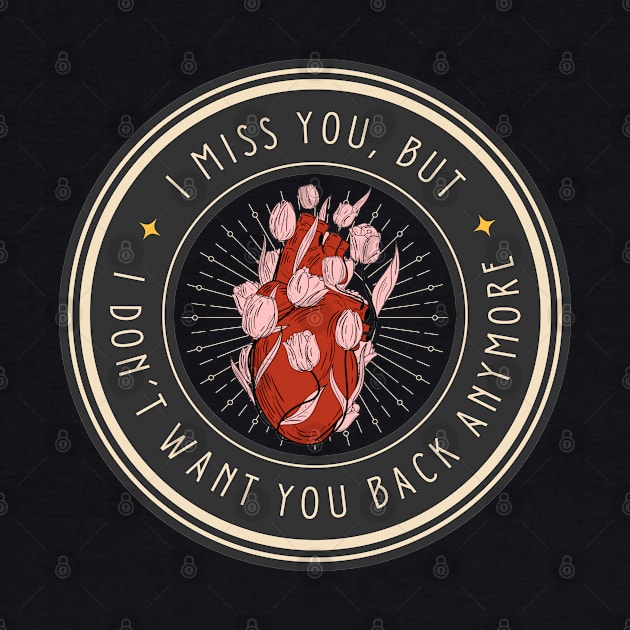 I Miss You But I Don't Want You Back Anymore by The Expression Couture